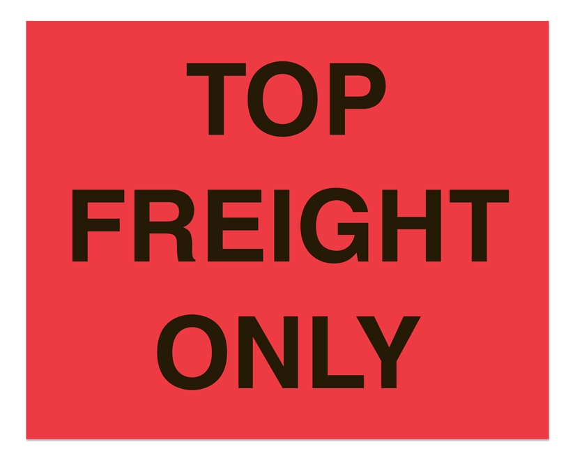 Warning Labels ''TOP FREIGHT ONLY '' 8 x 10"