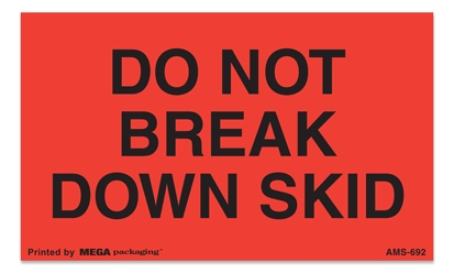 Warning Labels ''DO NOT BREAK DOWN SKID '' 3 x 5"
