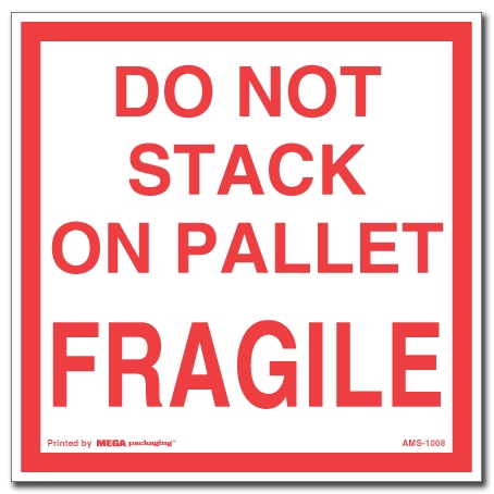 [LA-AMS-1008] Warning Labels ''DO NOT STACK ON PALLET/FRAGILE '' 6 x 6"