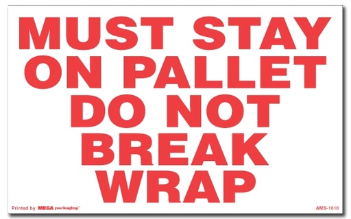 [LA-AMS-1010] Warning Labels ''MUST STAY ON PALLET DO NOT BREAK WRAP '' 5 x 8"