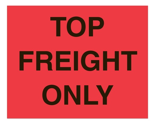 [LA-AMS-1290] Warning Labels ''TOP FREIGHT ONLY '' 8 x 10"