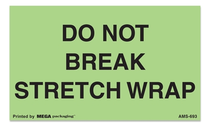 [LA-AMS-693] Warning Labels ''DO NOT BREAK STRETCH WRAP '' 3 x 5"