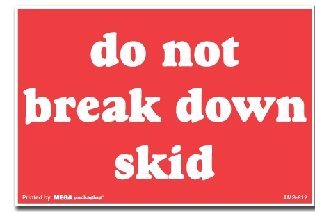 [LA-AMS-812] Warning Labels ''Do Not Break Down Skid '' 4 x 6"